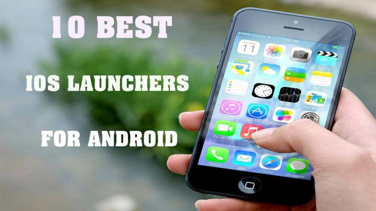 The 10 Best iOS Launchers for Android